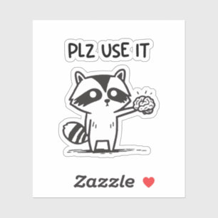 Plz Use It - Funny Racoon Sarcastic Sticker