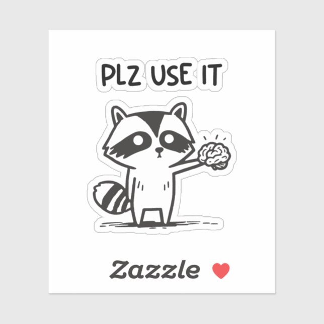 Plz Use It - Funny Racoon Sarcastic Sticker (Sheet)
