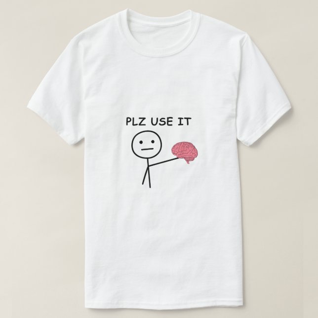 Plz Use It - Funny & Relatable T-shirt (Design Front)