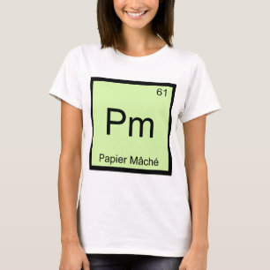 Pm - Papier Mache Chemistry Element Symbol Craft T T-Shirt