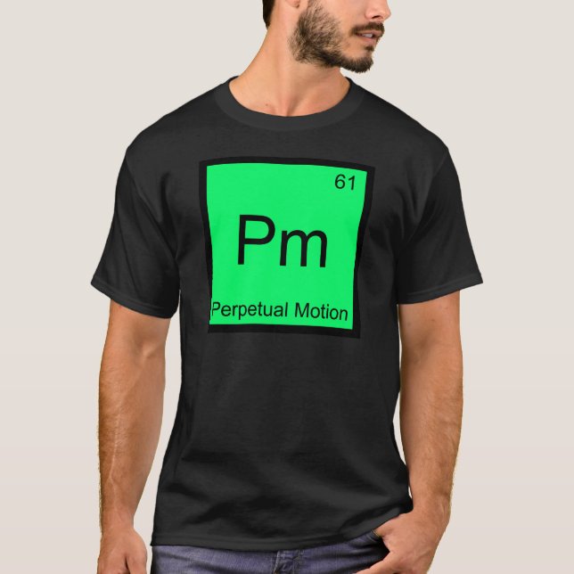 Pm - Perpetual Motion Chemistry Element Symbol Tee (Front)