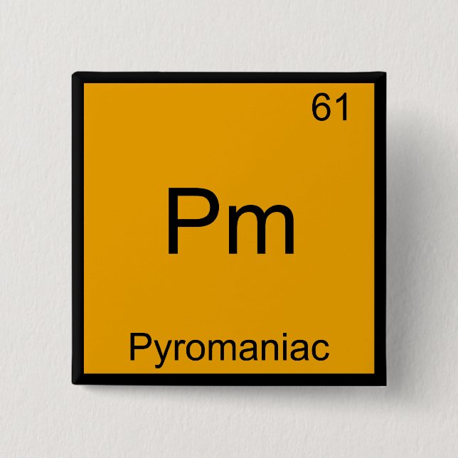 Pm - Pyromaniac Funny Chemistry Element Symbol Tee Button (Front)