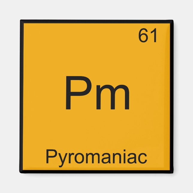 Pm - Pyromaniac Funny Chemistry Element Symbol Tee Magnet (Front)