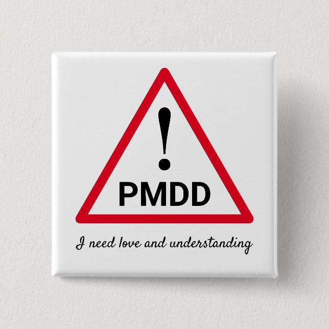 ! PMDD - I need love and understanding Button (Front)