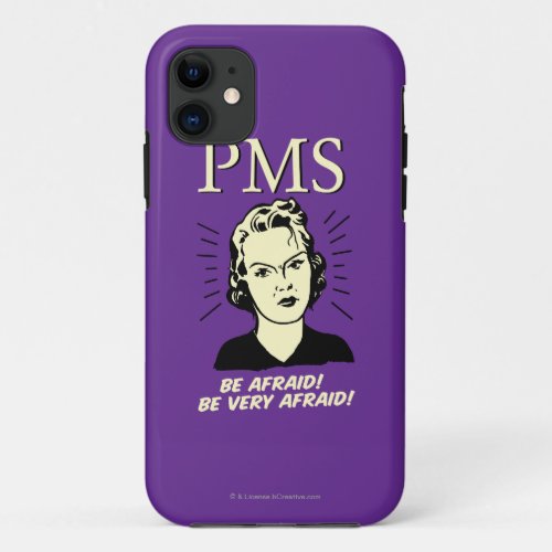 PMS Be Afraid iPhone 11 Case