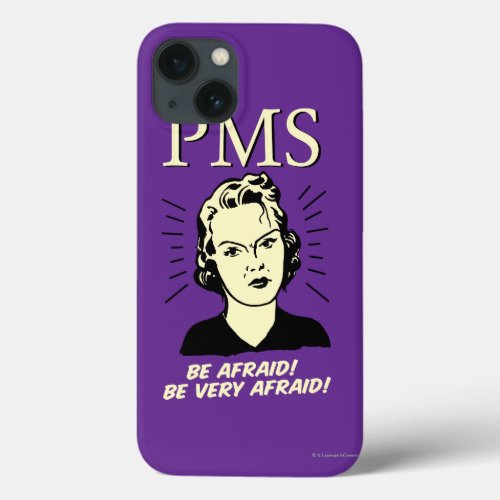 PMS Be Afraid iPhone 13 Case