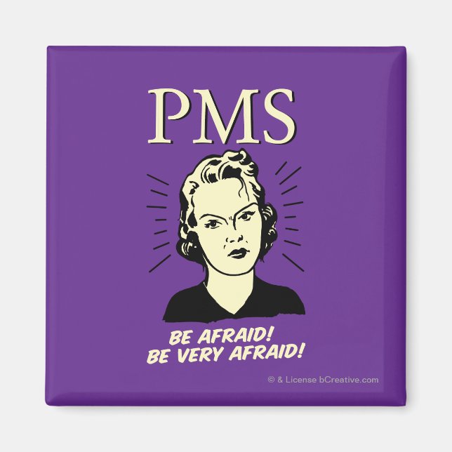 PMS: Be Afraid Magnet (Front)