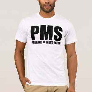 PMS humor T-Shirt