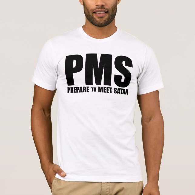 PMS humor T-Shirt (Front)