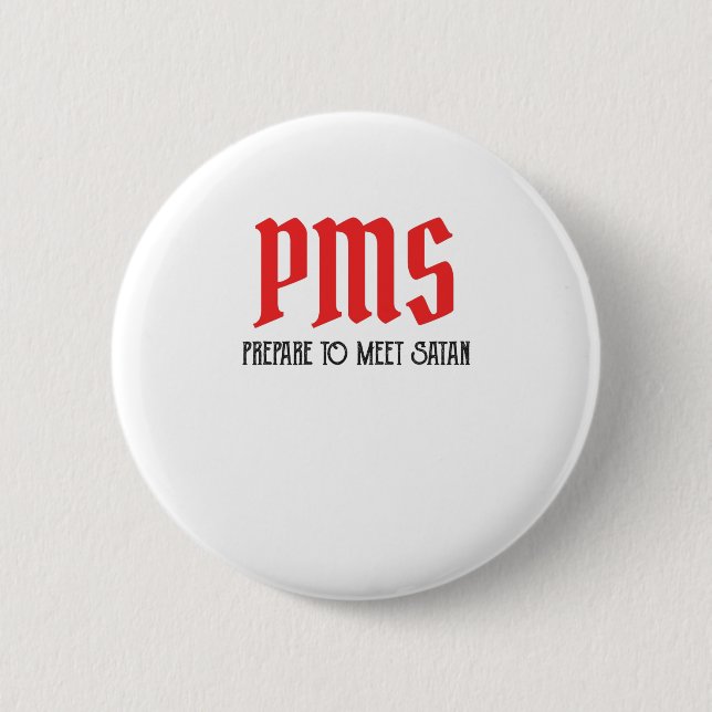PMS - Prepare To Meet Satan Funny Period Gift Button (Front)