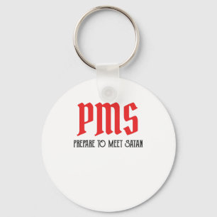 PMS - Prepare To Meet Satan Funny Period Gift Keychain