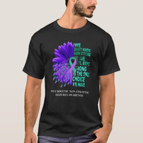 PNES Awareness We Dont Know How Strong Purple Tea T_Shirt