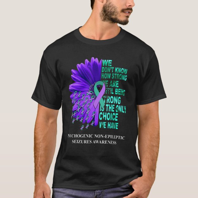PNES Awareness We Don't Know How Strong Purple Tea T-Shirt (Front)