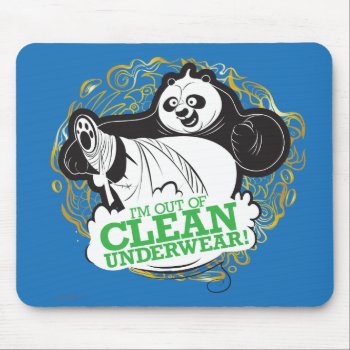 Po Ping - I'm Clean Out Of Underwear Mouse Pad by kungfupanda at Zazzle