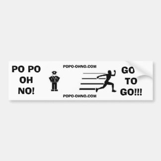 PO PO!OH NO! GOT TO GO!!! BUMPER STICKER