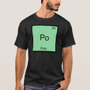 Po - Polo Funny Chemistry Element Symbol T-Shirt