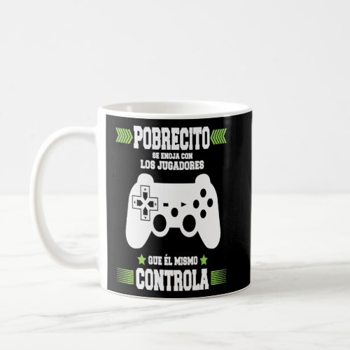 Pobresito Se Enoja Con Los Jugadores  Video Gamers Coffee Mug