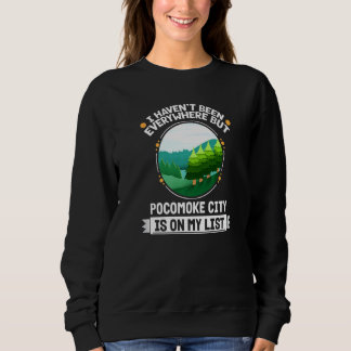 Pocomoke City Is On My List Nature  Outdoor Trees Sweatshirt