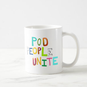 Pod People Unite fun colorful unique art words Coffee Mug