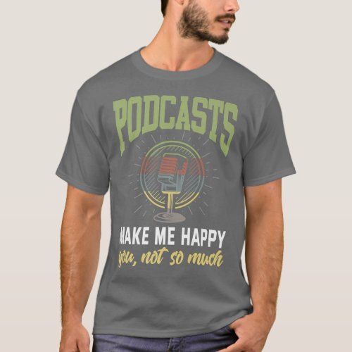 Podcast  Funny Sarcastic Podcasting Listening T_Shirt