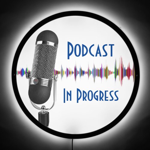 Podcast In Progress LED Sign