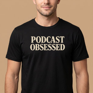 Podcast Obsessed T-Shirt