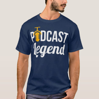 Podcast Podcast Legend Podcast T for Podcasters T-Shirt