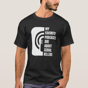 Podcast  True Crime   Podcast Junkie T-Shirt