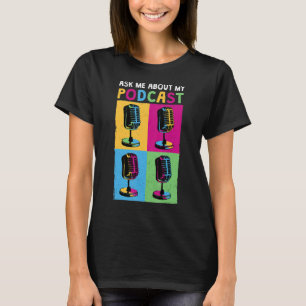 Podcaster Ask Me About My Podcast 1 T-Shirt