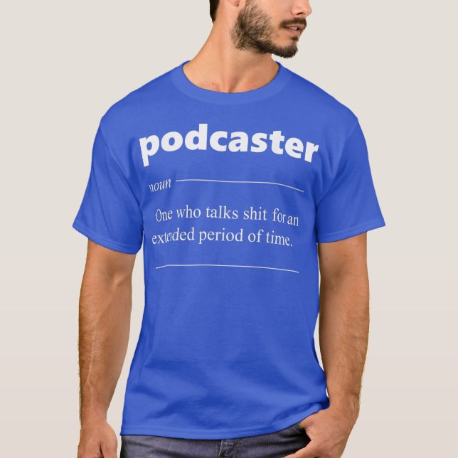Podcaster Definition Podcasting Funny Gift for T-Shirt (Front)