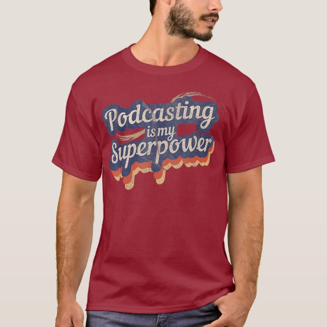 Podcasting Is My Superpower  Podcasting T-Shirt (Front)