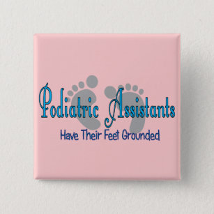 Podiatric Assistants Have Feet Grounded Pinback Button
