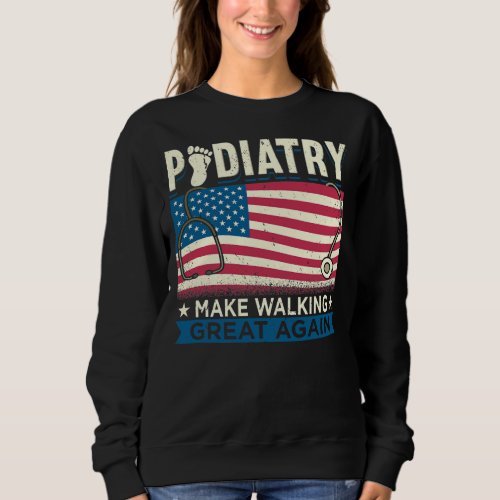 Podiatrist Design For Foot Doctor Make Walking Sweatshirt