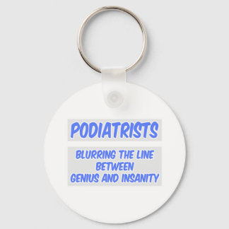 Podiatrist Joke .. Genius and Insanity Keychain