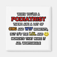 Podiatrist ... OMG WTF LOL