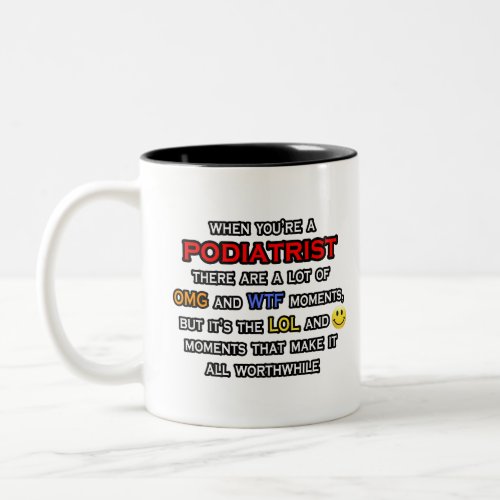 Podiatrist  OMG WTF LOL Two_Tone Coffee Mug