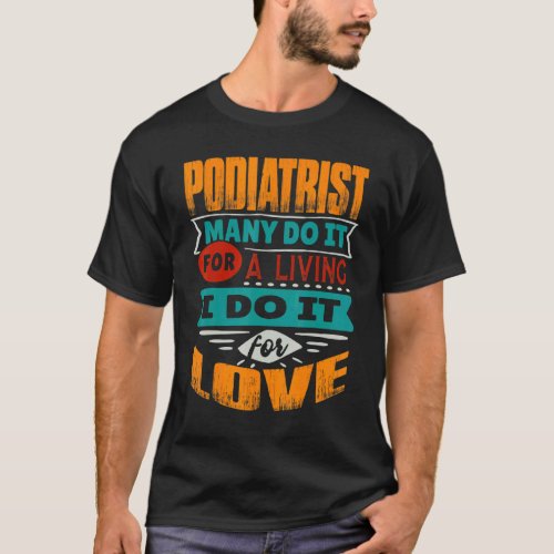 Podiatrist Quote I Am Echocardiographer For Love T_Shirt