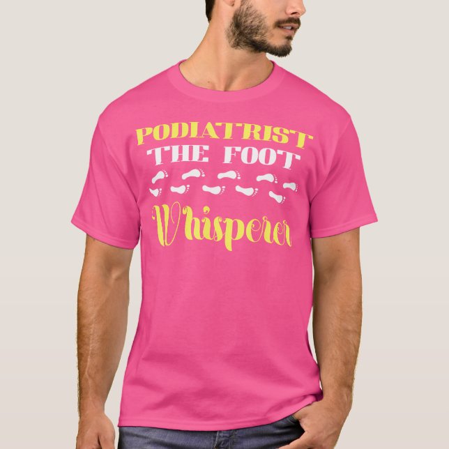 Podiatrist The Foot Whisperer  Podiatry  Foot Doct T-Shirt (Front)