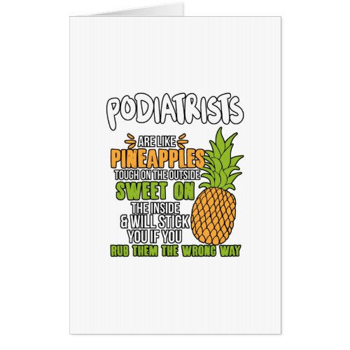 Podiatrists Are Like Pineapples Card