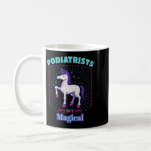 Podiatrists Are Magical Medical Staff Podiatry Coffee Mug