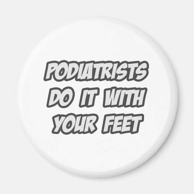 Podiatrists Do It With Your Feet Magnet (Front)