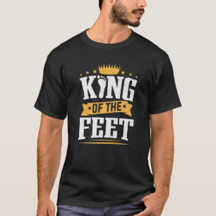 Podiatrists King Of The Feet Podiatrist Podiatry T-Shirt