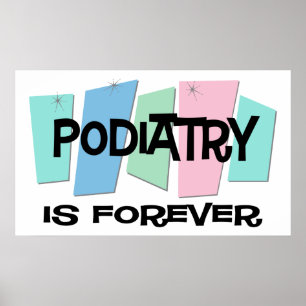 Podiatry Is Forever Poster