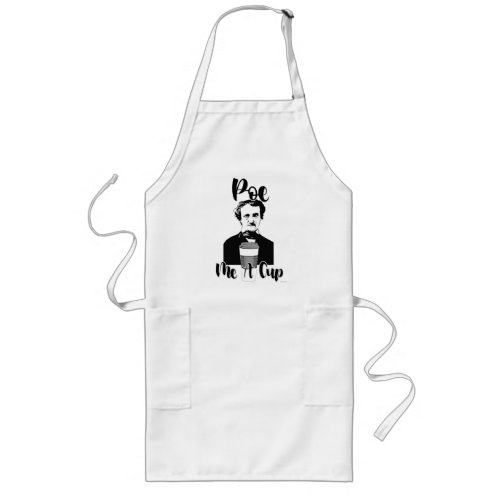 Poe Me A Cup Funny Classic Design Long Apron