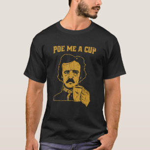 Poe me a cup poe T-Shirt