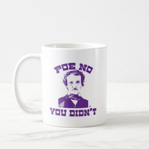 Poe No Funny Classic Funny Slogan Coffee Mug