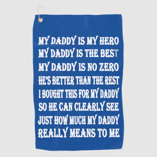 Poems For Daddy on Fathers Day Golf Towel