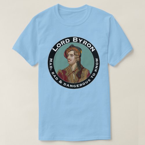 Poet Lord Byron Mad Bad and Dangerous to Know T_Shirt