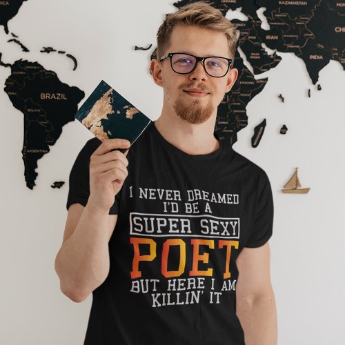 Poet Never Dreamed Funny literature Writer T_Shirt
