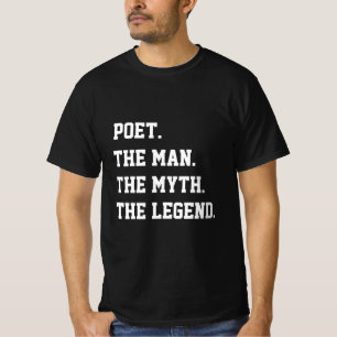 Poet The Man The Myth The Legend   T-Shirt